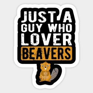 Funny Adult Humor Just A Guy Who Loves Beavers Cool Sticker